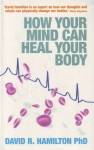 HOW YOUR MIND CAN HEAL YOUR BODY